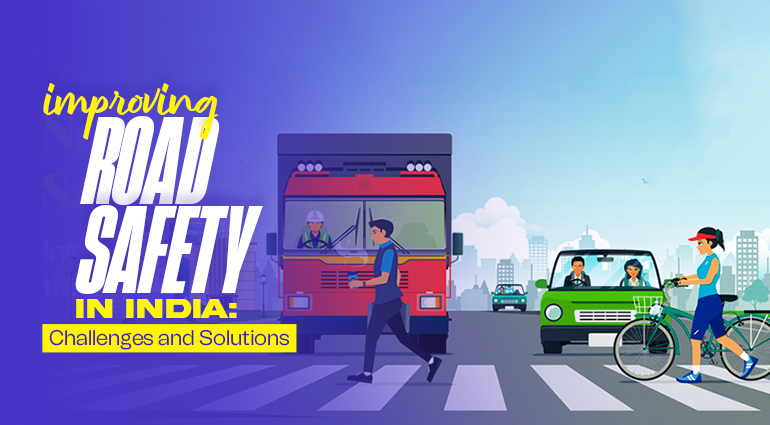 Improving Road Safety in India: Challenges and Solutions