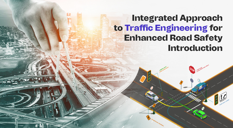 Integrated Approach to Traffic Engineering for Enhanced Road Safety Introduction