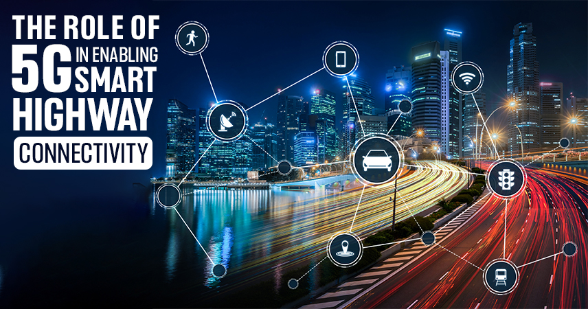 The Role of 5G in Enabling Smart Highway Connectivity