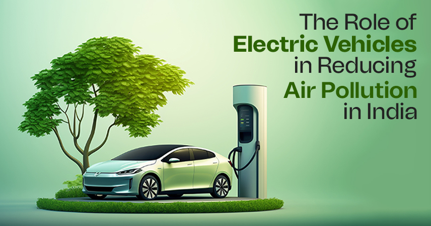 The Role of Electric Vehicles in Reducing Air Pollution in India