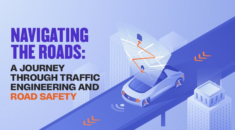 Navigating the Roads: A Journey through Traffic Engineering and Road Safety